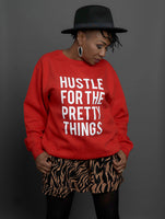 “Hustle For the Pretty Things” Sweatshirt